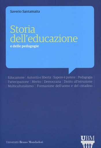 Storia dell'educazione e delle pedagogie - Saverio Santamaita - Libro Mondadori Bruno 2013, Università | Libraccio.it