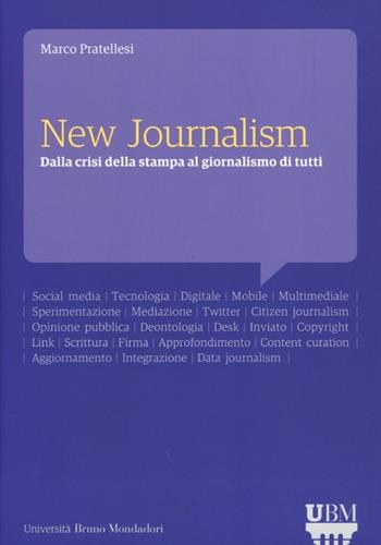 New journalism. Dalla crisi della stampa al giornalismo di tutti - Marco Pratellesi - Libro Mondadori Bruno 2013, Università | Libraccio.it