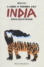 Il cuore di tenebra dell'India. Inferno sotto il miracolo