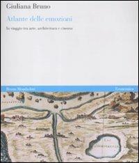 Atlante delle emozioni. In viaggio tra arte, architettura e cinema. Ediz. illustrata - Giuliana Bruno - Libro Mondadori Bruno 2012, Economica | Libraccio.it