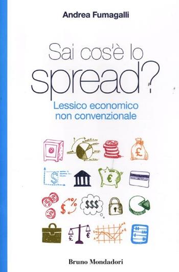 Sai cos'è lo spread? Lessico economico non convenzionale - Andrea Fumagalli - Libro Mondadori Bruno 2012 | Libraccio.it