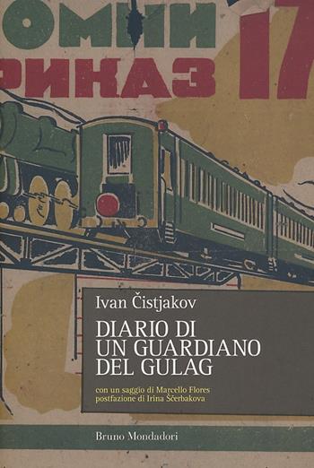 Diario di un guardiano del Gulag - Ivan Cistjakov - Libro Mondadori Bruno 2012 | Libraccio.it