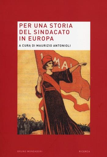 Per una storia del sindacato in Europa  - Libro Mondadori Bruno 2012, Ricerca | Libraccio.it