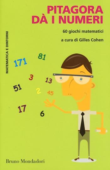 Pitagora dà i numeri. 60 giochi matematici  - Libro Mondadori Bruno 2013, Matematica e dintorni | Libraccio.it