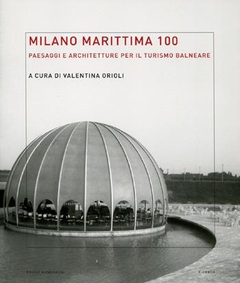 Milano Marittima 100. Paesaggi e architetture per il turismo balneare. Ediz. illustrata  - Libro Mondadori Bruno 2012, Ricerca | Libraccio.it