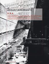 AAA Adeguamento, adattabilità, architettura. Teorie e metodi per la riqualificazione architettonica, energetica ed ambientale del patrimonio edilizio esistente. Ediz. illustrata