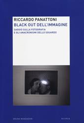 Black out dell'immagine. Saggio sulla fotografia e gli anacronismi dello sguardo