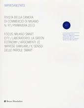Impresa & Stato. Rivista della Camera di Commercio di Milano. Primavera 2013. Vol. 97