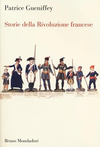 Storie della Rivoluzione francese - Patrice Gueniffey - Libro Mondadori Bruno 2013, Sintesi | Libraccio.it