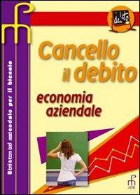 Cancello il debito. Economia aziendale. - Antonia Mente - Libro Paramond 2008 | Libraccio.it