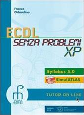 ECDL senza problemi XP. Con CD-ROM. Con espansione online