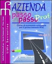 Azienda passo passo Prof. Corso di economia aziendale. Per il biennio degli Ist. tecnici commerciali. Vol. 1