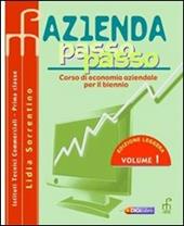 Azienda passo passo. Corso di economia aziendale per il biennio. Ediz. leggera. Per gli Ist. tecnici commerciali. Con espansione online. Vol. 1