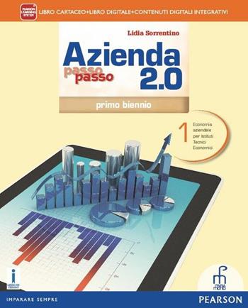 Azienda passo passo 2.0. Per il 1° biennio degli Ist. tecnici commerciali. Con e-book. Con espansione online. Vol. 1 - Lidia Sorrentino - Libro Paramond 2015 | Libraccio.it