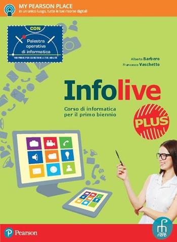 Infolive plus. Con palestra operativa di informatica. Con e-book. Con espansione online - Alberto Barbero, Francesco Vaschetto - Libro Paramond 2017 | Libraccio.it