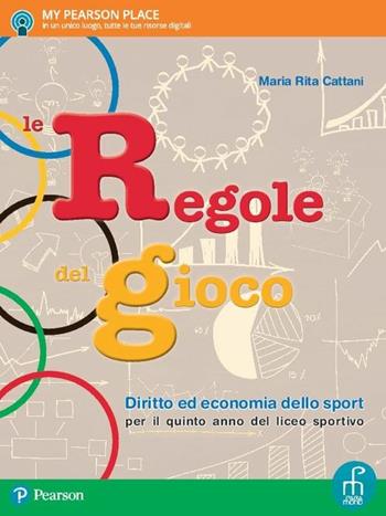 Le regole del gioco. Per il secondo biennio e quinto anno delle Scuole superiori. Con ebook. Con espansione online - Maria Rita Cattani - Libro Paramond 2017 | Libraccio.it