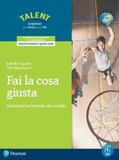 Fai la cosa giusta. Orientarsi nel mondo che cambia. Per il triennio delle Scuole superiori. Con espansione online