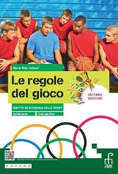 Le regole del gioco. Diritto ed Economia dello sport. Per il 5° anno delle Scuole superiori. Con e-book. Con espansione online. Vol. 2