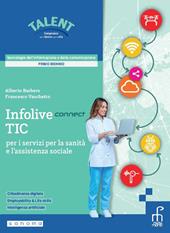 Infolive connect TIC per i servizi per la sanità e l'assistenza sociale. Per gli Ist. professionali. Con e-book. Con espansione online
