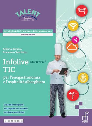 Infolive connect TIC per l'enogastronomia e l'ospitalità alberghiera. Per gli Ist. professionali. - Alberto Barbero, Francesco Vaschetto - Libro Paramond 2026 | Libraccio.it