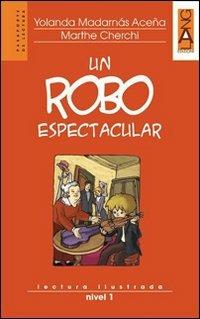 Un robo espectacular. Lectura ilustrada. Nivel 1. Con CD Audio - Yolanda Madarnas Acena, Marthe Cherchi - Libro Lang 2010 | Libraccio.it