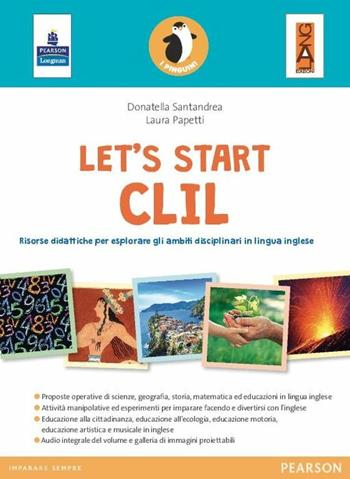 Let's start CLIL! Risorse didattiche per esplorare gli ambiti disciplinari in lingua inglese - Laura Papetti, Donatella Santandrea - Libro Lang 2016 | Libraccio.it