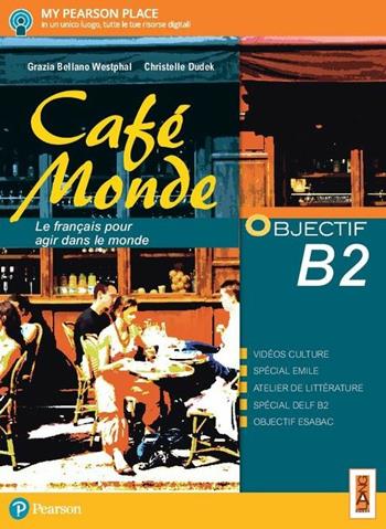 Café monde. Objectif B2. Con e-book. Con espansione online - Grazia Bellano Westphal, Patricia Ghezzi - Libro Lang 2017 | Libraccio.it