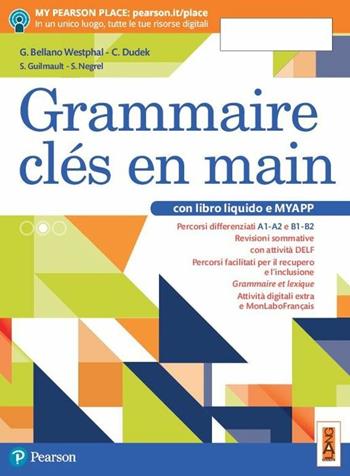 Grammaire clés en main. Per il biennio delle Scuole superiori. Con ebook. Con espansione online - Grazia Bellano Westphal, Christelle Dudek, Sarah Guilmault - Libro Lang 2018 | Libraccio.it