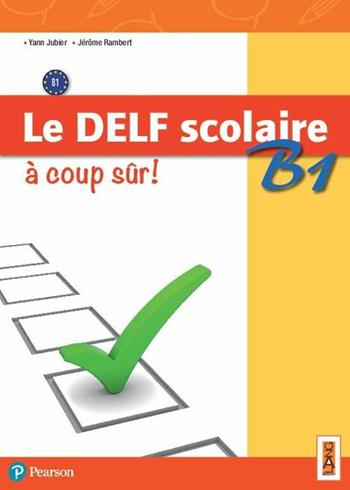 Le DELF scolaire B1 à coup sûr! Per il biennio delle Scuole superiori. Con ebook. Con espansione online - Yann Jubier, Jêrome Rambert - Libro Lang 2018 | Libraccio.it