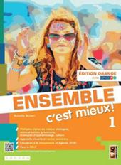 Ensemble c'est mieux! Édit. orange. Avec Apprendre pour tous, Contes pour jeunes citoyennes et citoyen, Ma grammaire. Con e-book. Con espansione online. Vol. 1