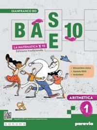 Base 10. La matematica per te. Con Geometria, Cittadinanza STEM. Con e-book. Con espansione online. Vol. 1: Aritmetica - Gianfranco Bo - Libro Paravia 2023 | Libraccio.it
