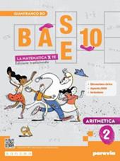 Base 10. La matematica per te. Con Geometria, Cittadinanza STEM, Esercizi plus. Con e-book. Con espansione online. Vol. 2: Aritmetica