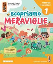 Scopriamo meraviglie. Metodo 4 caratteri. Con Accoglienza, Letture, Matematica, Discipline, Quadreno, Sestino, Letterine, Foglietto. Con e-book. Con espansione online. Vol. 1