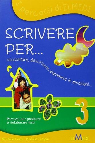 Scrivere per... Per la 3ª classe elementare - Marilena Caimi, Pierluisa Seregni - Libro Elmedi 2008 | Libraccio.it