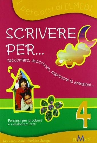 Scrivere per... Per la 4ª classe elementare - Marilena Caimi, Pierluisa Seregni - Libro Elmedi 2008 | Libraccio.it