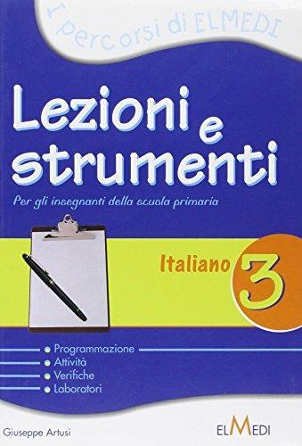 Lezioni e strumenti. L'italiano. Per la 3ª classe elementare - Giuseppe Artusi - Libro Elmedi 2009 | Libraccio.it