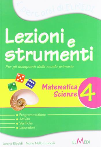 Lezioni e strumenti. Matematica, scienze. Per la 4ª classe elementare  - Libro Elmedi 2008 | Libraccio.it