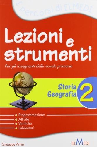 Lezioni e strumenti. Storia e geografia. Per la 2ª classe elementare - Giuseppe Artusi - Libro Elmedi 2008 | Libraccio.it