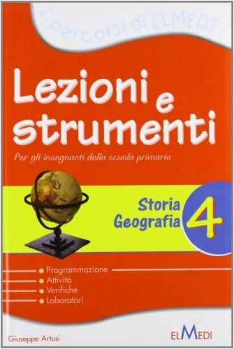Lezioni e strumenti. Storia, geografia. Per la 4ª classe elementare - Giuseppe Artusi - Libro Elmedi 2008 | Libraccio.it