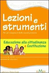 Lezioni e strumenti. Cittadinanza e Costituzione. Per la Scuola elementare
