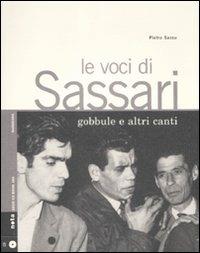 Le voci di Sassari. Gobbule e altri canti. Con CD Audio - Pietro Sassu - Libro Nota 2009, Geos CD book. Collana di etnomusicologia | Libraccio.it