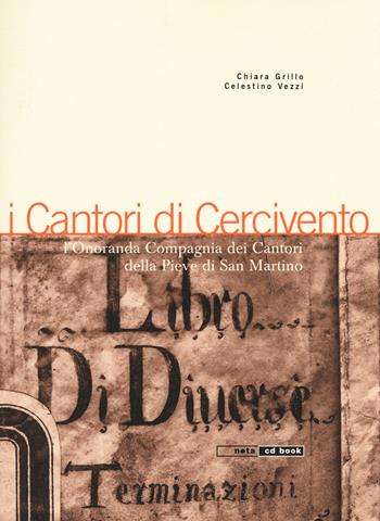 I cantori di Cercivento. L'onoranda compagnia dei cantori della Pieve di San Martino. Con CD Audio - Chiara Grillo, Celestino Vezzi - Libro Nota 2015, Geos CD book. Collana di etnomusicologia | Libraccio.it