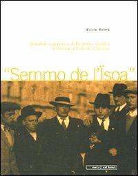 Semo dell'isoa. Il trallallero genovese della storica Squadra di Canterini di Isola del Cantone. Con CD Audio - Mauro Balma - Libro Nota 2003, Geos CD book. Collana di etnomusicologia | Libraccio.it