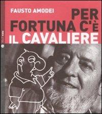 Per fortuna c'è il Cavaliere. Con CD Audio - Fausto Amodei - Libro Nota 2005 | Libraccio.it