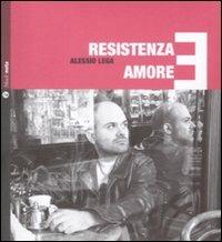 Resistenza e amore. Con CD Audio - Alessio Lega - Libro Nota 2009 | Libraccio.it