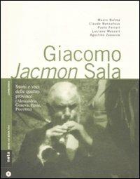 Giacomo Jacmon Sala. Suoni e voci delle quattro province (Alessandria, Genova, Pavia, Piacenza)  - Libro Nota 2004, Geos CD book. Collana di etnomusicologia | Libraccio.it