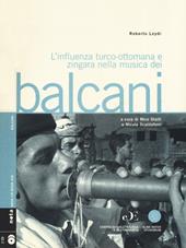 L' influenza turco-ottomana e zingara nella musica dei Balcani. Con 2 CD-Audio
