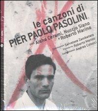 Le canzoni di Pier Paolo Pasolini. Con CD Audio - Aisha Cerami, Nuccio Siano, Roberto Marino - Libro Nota 2009 | Libraccio.it