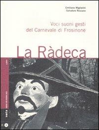 La ràdeca. Voci, suoni, gesti del carnevale di Frosinone. Con CD Audio - Emiliano Migliorini, Salvatore Rossano - Libro Nota 2008, Geos CD book. Collana di etnomusicologia | Libraccio.it