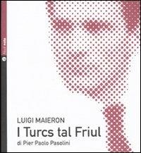 I turcs tal Friül. Con CD Audio - Pier Paolo Pasolini, Luigi Maieron - Libro Nota 2009, Block nota | Libraccio.it